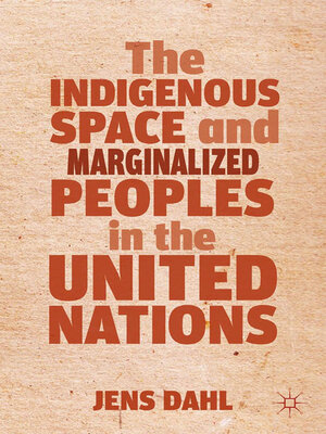 cover image of The Indigenous Space and Marginalized Peoples in the United Nations